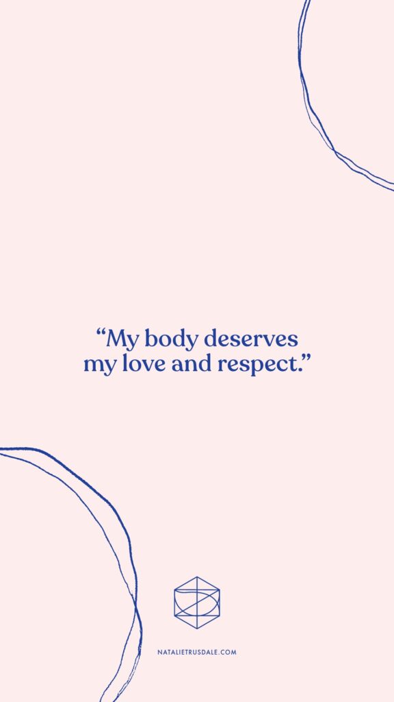 Embracing body acceptance. Body affirmation: “My body deserves my love and respect.”